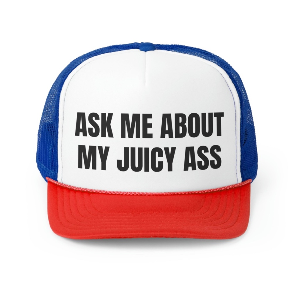 Ask Me About My Juicy Ass Funny Trucker Hat